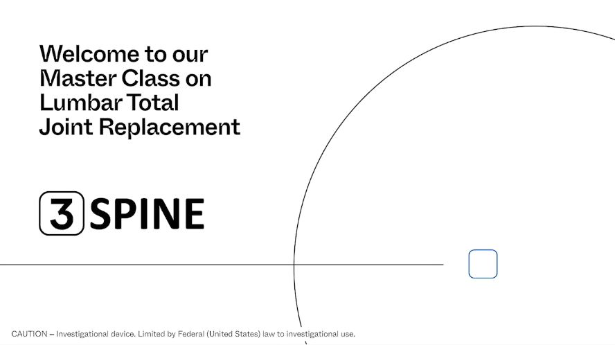 Welcome to our Master Class on Lumbar Total Joint Replacement